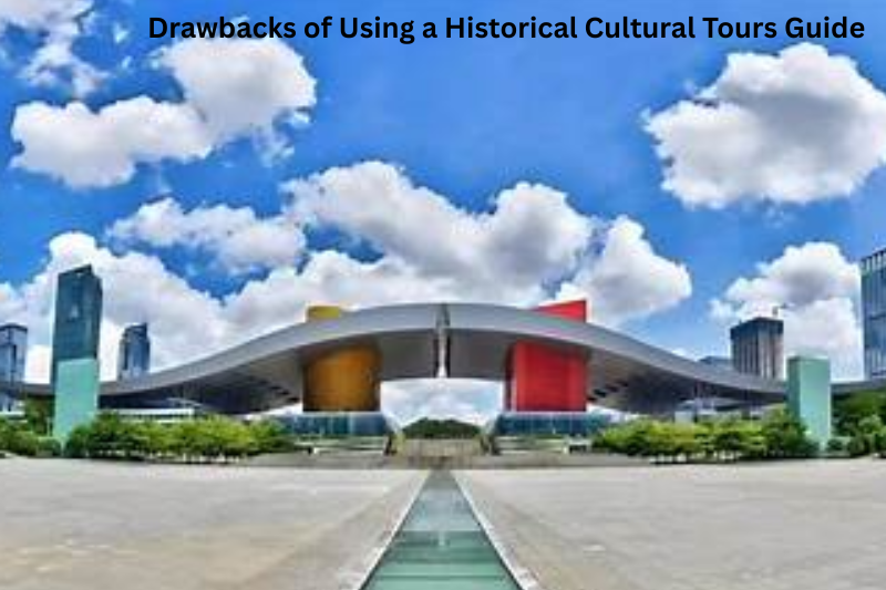 Drawbacks of Using a Historical Cultural Tours Guide