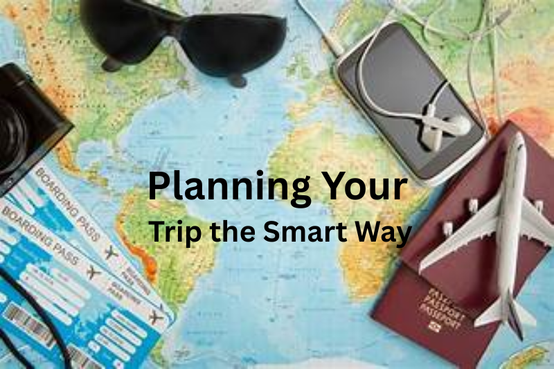 Planning Your Trip the Smart Way