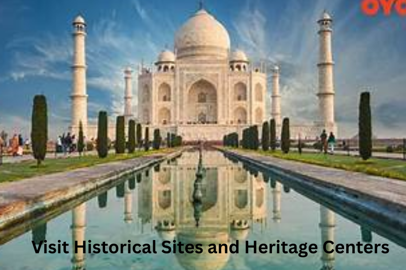 Visit Historical Sites and Heritage Centers